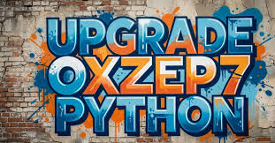 Upgrade Oxzep7 Python: A Complete Beginner-Friendly Guide Upgrade Oxzep7 Python